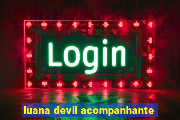 luana devil acompanhante